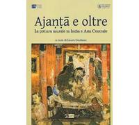 Ajanta e oltre. La pittura murale in India e Asia centrale.