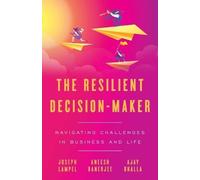 Ajay Bhalla Aneesh Banerjee Joseph Lampe The Resilient Decision-Make (Tascabile)