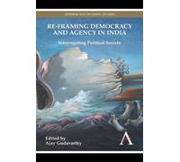 Ajay Gudavarthy Re-framing Democracy and Agency in India (Copertina rigida)