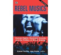 Ajay Heble Dani Rebel Musics, Volume 2 - Human Rights, Resistant Sou (Tascabile)