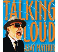 Ajay Mathur - Talking Loud