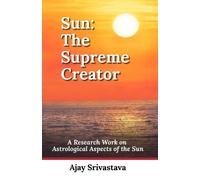 Ajay Srivastava Sun: The Supreme Creator (Tascabile)