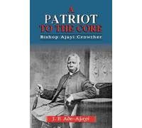 Ajayi Crowther A Patriot to the Core (Tascabile)