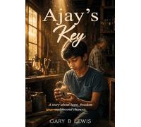 AJAY'S KEY: A Story about healing, hope and second chances: 1
