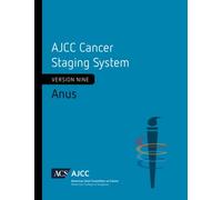 AJCC Cancer Staging System: Anus: Version 9 of the AJCC Cancer Staging System