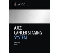 AJCC Cancer Staging System: Cervix Uteri Protocol for Cancer Staging Documentation