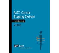 AJCC Cancer Staging System: Vulva: Version 9 of the AJCC Cancer Staging System