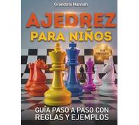 Ajedrez para Niños: Aprende ajedrez desde cero: Guía paso a paso con reglas, estrategias y tácticas explicadas de forma fácil y divertida para principiantes (7-12 años)
