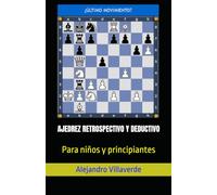 Ajedrez retrospectivo y ajedrez deductivo: Para niños y principiantes