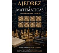 Ajedrez y Matemáticas: La fórmula para triunfar en el ajedrez y las matemáticas