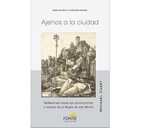 AJENOS A LA CIUDAD: Reflexiones sobre las convicciones y valores de la Regla de San Benito: 59