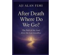 Aji Alan Femi After Death Where Do we Go? (Tascabile)