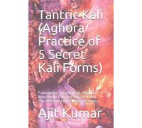 Ajit Kumar Tantric Kali (Aghora Practice of 5 Secret Kali Forms) (Tascabile)