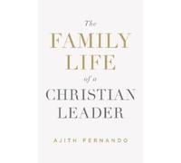 Ajith Fernando The Family Life of a Christian Leader (Tascabile)