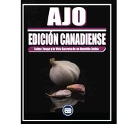 AJO - EDICIÓN CANADIENSE: SABOR, FUEGO Y LA VIDA SECRETA DE UN HUMILDE BULBO