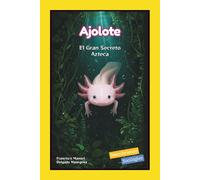 Ajolote: El Gran Secreto Azteca