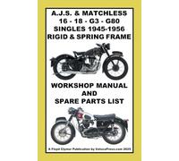 AJS & MATCHLESS 1945-1956 RIGID AND SPRING-FRAME SINGLE CYLINDER WORKSHOP AND PARTS MANUALS FOR THE 350cc & 500cc MODELS 16 - 18 - G3 & G80