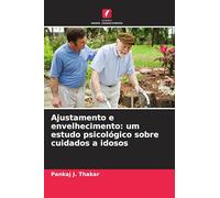 Ajustamento e envelhecimento: um estudo psicológico sobre cuidados a idosos