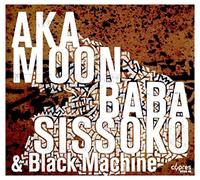 Aka Moon/Baba Sissoko - Black Machine