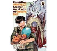 Akagishi Akagis Campfire Cooking in Another World With My Absurd Sk (Tascabile)