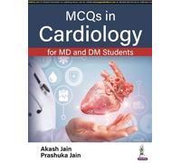Akash Jain Prashuka Jain MCQs in Cardiology for MD and DM Students (Tascabile)
