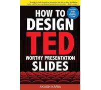 Akash Karia How to Design TED-Worthy Presentation Slides (Black & Wh (Tascabile)