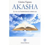 Akasha. La via all'indipendenza spirituale
