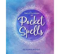 Akasha Moon The Little Book of Pocket Spells (Copertina rigida)