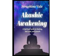 Akashic Awakening A Spiritual Guide to Healing, Self-Love, and Growth