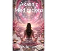 Akashic Meditations: Guided Practices to Access the Records of the Soul