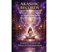 AKASHIC RECORDS. LEARNING TO READ THE FIELD OF INFORMATION: COURSE
