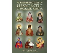 Akathist and Lives of Hesycastic Romanian Saints