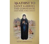 Akathist to Saint Gabriel the Confessor and Fool for Christ