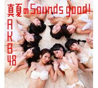 AKB48 - Manatsu no Sounds Good [Theater Edition]