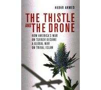 Akbar Ahmed The Thistle and the Drone (Copertina rigida)