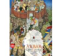 Akbar. Il grande imperatore dell'India 1542-1605. Ediz. illustrata