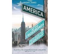 Akbar S Ahmed America at the Crossroads: Race, Islam, and Lea (Copertina rigida)