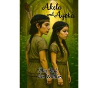 Akela und Ayoka - Der Ruf des Waldes