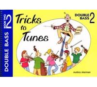 Akerman: Tricks to Tunes Double Bass Book 2