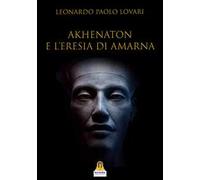 Akhenaton e l'eresia di Amarna