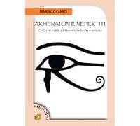 Akhenaton e Nefertiti. Colui che è utile ad Aton e la bella che è arrivata