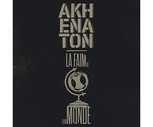 Akhenaton - La Faim De Leur Monde