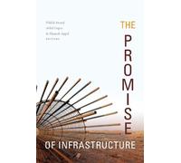 Akhil Gupta The Promise of Infrastructure (Tascabile)
