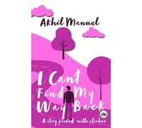 Akhil Manuel I Can’t Find My Way Back (Tascabile)