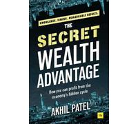 Akhil Patel The Secret Wealth Advantage (Tascabile)