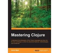 Akhil Wali Mastering Clojure (Digital)