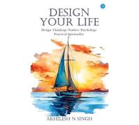 Akhilesh N Singh Design Your Life (Tascabile)