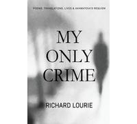 Akhmatova Anna Richard Lourie My Only Crime (Tascabile)