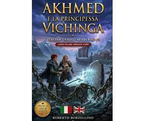 Akhmed e la Principessa Vichinga: Italian Graded Reader A2-B1 | Prince Amir Series Vol. 3