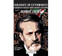Akhmed Zakaev Subjugate or Exterminate (Copertina rigida)